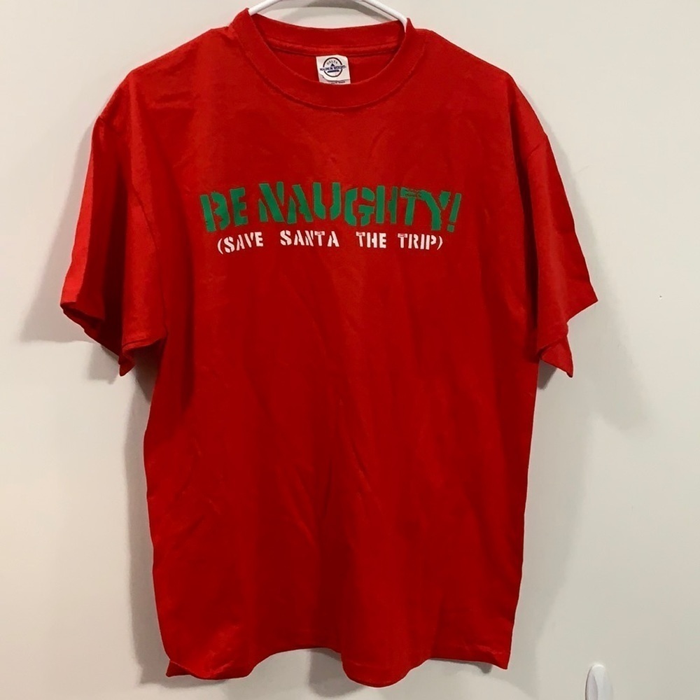 Men’s Large “Be Naughty, Save Santa the Trip” shirt (or women’s XM) good cond